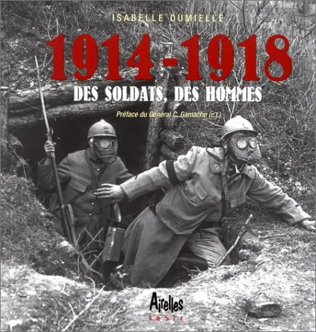 14-18, des soldats et des hommes - 9782884680288 - Isabelle Dumielle