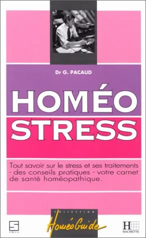 Homéostress : tout savoir sur le stress et ses traitements homéopathiques, votre carnet de santé, de - 9782010170225 - Gérard Pacaud