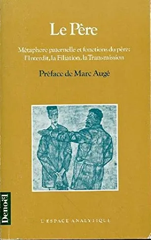 Le père : métaphore paternelle et fonctions du père : l interdit, la filiation, la transmission - 9782207235751 - Jean Ansaldi