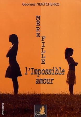 Mère-fille: L amour impossible - 9791094328071 - Georges Nemtchenko