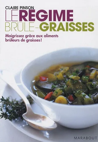 Le régime brûle-graisses. Maigrissez grâce aux aliments brûleurs de graisses - 9782501053044 - Claire Pinson