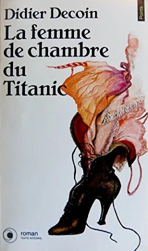 La femme de chambre du titanic - 9782020164825 - Didier Decoin