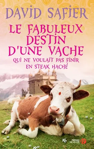 Le fabuleux destin d une vache qui ne voulait pas finir en steak haché - 9782258105409 - David Safier