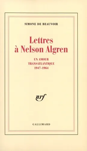 Lettres à Nelson Algren. Un amour transatlantique 1947-1964 - 9782070746798 - Simone de Beauvoir