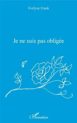 Je ne suis pas obligée, Evelyne Frank