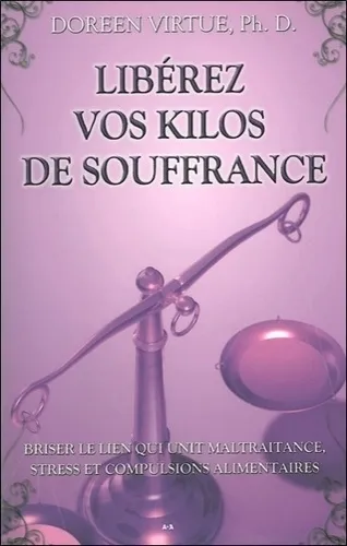 Libérez vos kilos de souffrance - 9782895654476 - Doreen Virtue