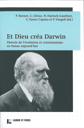 Et Dieu créa Darwin - Théorie de l évolution et créationnisme en Suisse aujourd hui - 9782830914108 - Philippe Bornet