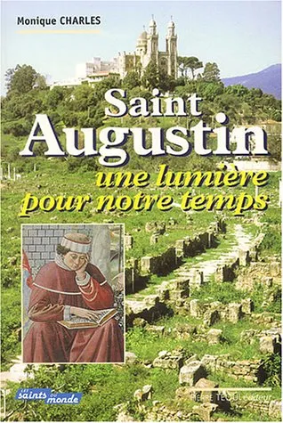 Saint augustin : une lumière pour notre temps - 9782740310557 - Monique Charles