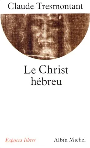 Le christ hébreu, Claude Tresmontant