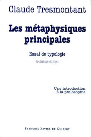 Les métaphysiques principales : Essai de typologie Claude Tresmontant
