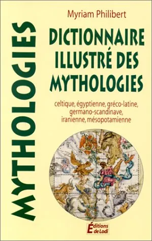 Dictionnaire illustré des mythologies - 9782843082061 - Myriam Philibert