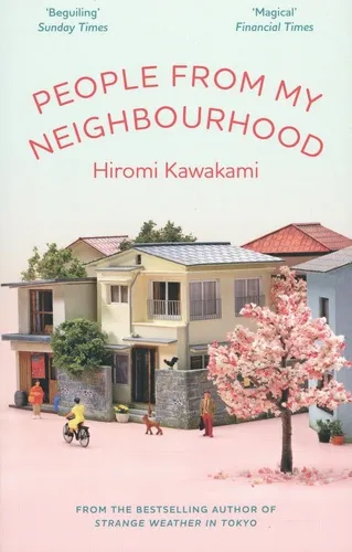 People From My Neighbourhood, Hiromi Kawakami